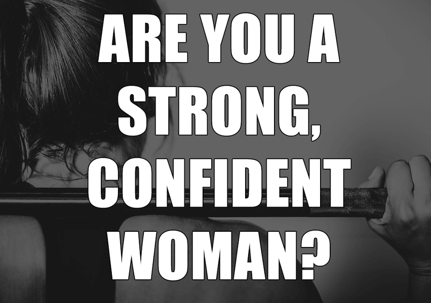 Are You a Strong, Confident Woman?