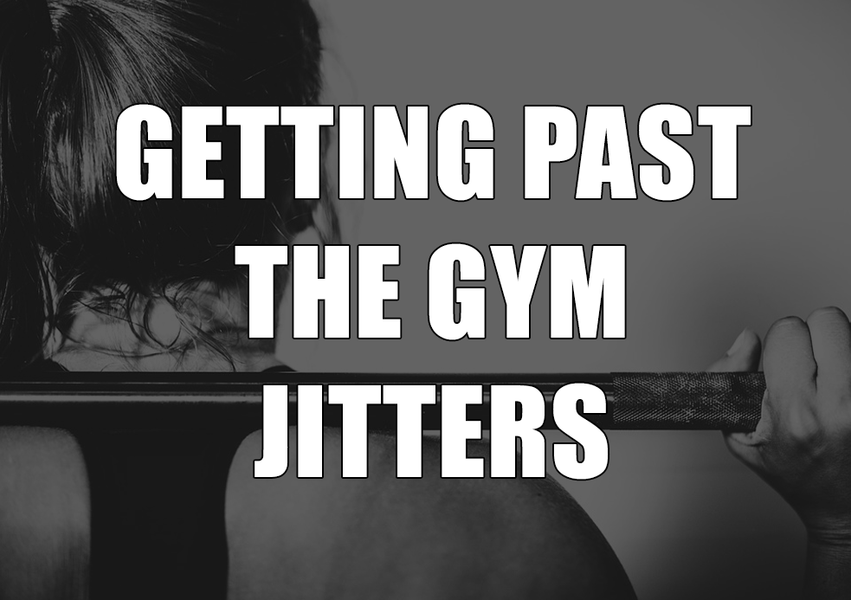 Feel Confident & Get Past The Gym Jitters