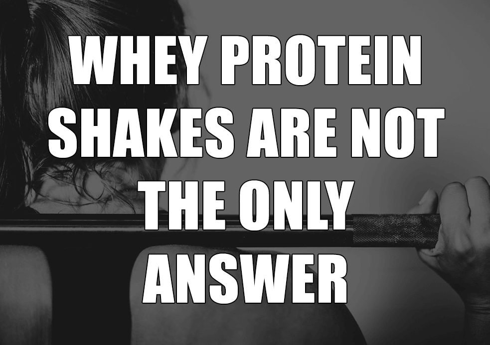 Whey Protein Shakes Are Not the Only Answer